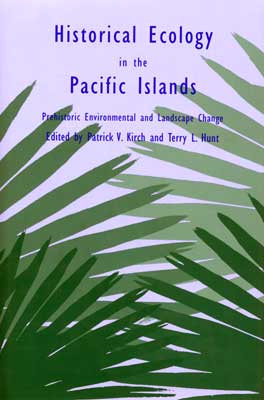 Cover of Historical Ecology in the Pacific Islands: Prehistoric Environmental and Landscape Change Cover of Historical Ecology in the Pacific Islands: Prehistoric Environmental and Landscape Change