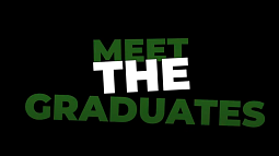 black background with the text "meet the graduates" in white and green caps