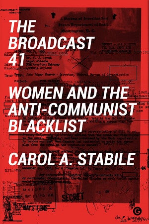 Book cover of "The Broadcast 41," by Carol Stabile