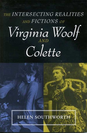 Cover of The Intersecting Realities and Fictions of Virginia Woolf and Colette Cover of The Intersecting Realities and Fictions of Virginia Woolf and Colette