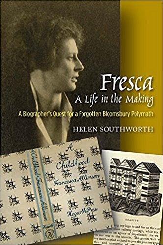 Fresca -- A Life in the Making: A Biographer's Quest for a Forgotten Bloomsbury Polymath 